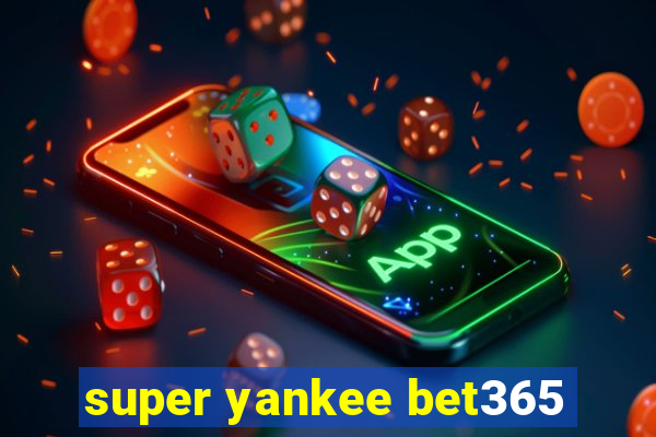 super yankee bet365